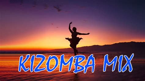 Kizomba Mix Playlist Best Kizomba Mix Beautilful YouTube