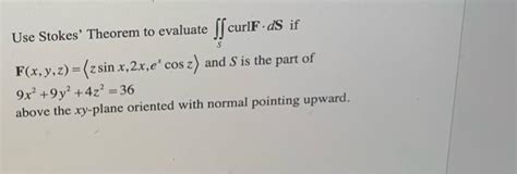 Solved Use Stokes Theorem To Evaluate ſf Curlf Ds If F X