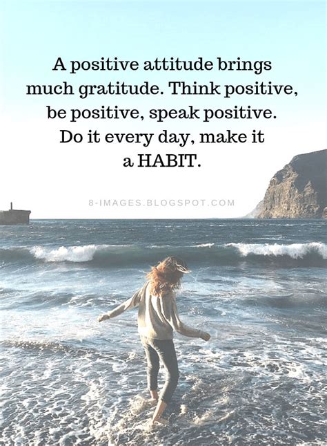 A positive attitude brings much gratitude. Think positive, be positive ...