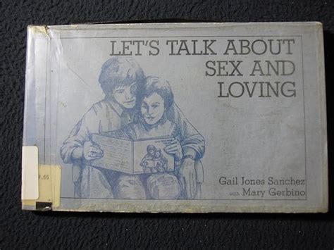 Let S Talk About Sex And Loving Sanchez Gail Jones Gerbino Mary