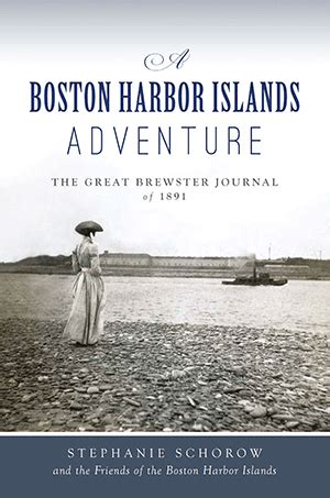 A Boston Harbor Islands Adventure The Great Brewster Journal Of 1891