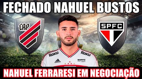 FECHADO NAHUEL BUSTOS É DO SÃO PAULO SP NEGOCIA NAHUEL FERRARESI