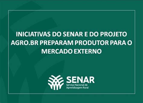 Iniciativas Do Senar E Do Projeto Agro Br Preparam Produtor Para O