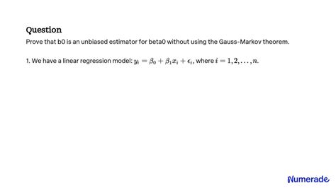 Solved Prove That Bâ‚€ Is An Unbiased Estimator For Î²â‚€ Without Using The Gauss Markov Theorem