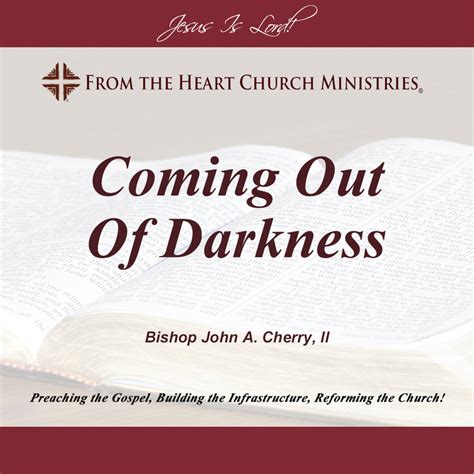 Coming Out Of Darkness From The Heart Church Ministries®