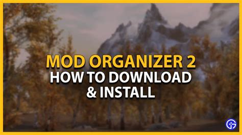 Mod Organizer 2 设置：如何下载和安装 0x资讯