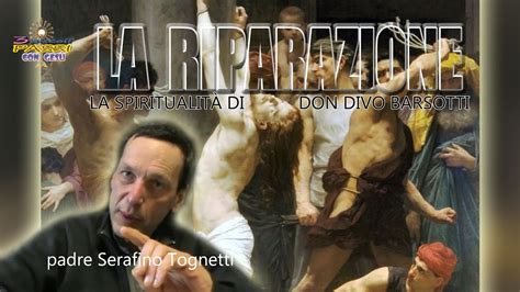 P Serafino Tognetti Spiritualità di don Divo Barsotti LA RIPARAZIONE