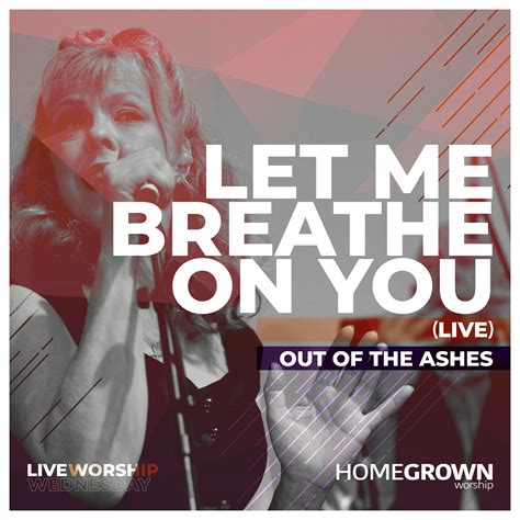 Let Me Breathe On You (Live) • Homegrown Worship