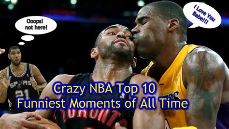 Crazy Nba Top10 Funniest Moments Of All Time Nba Players Are Crazy