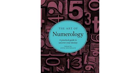 The Art Of Numerology A Practical Guide To Uncover Your Destiny By