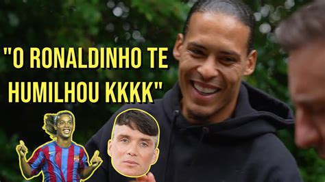 Van Dijk Conta Import Ncia De Ronaldinho Na Sua Carreira Falou Isso