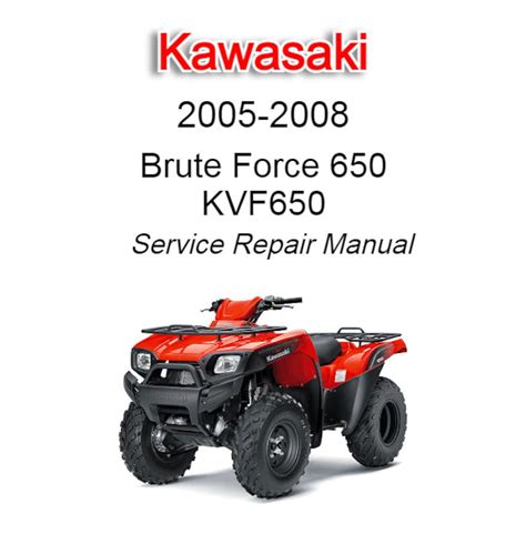 Kawasaki Brute Force 650 Kvf650 2005 2008 Service Repair Manual Instant