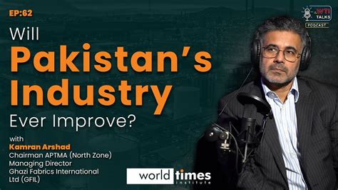 Will Pakistan S Industry Ever Improve Kamran Arshad Osama Rizvi