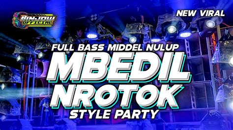 DJ MBEDIL NROTOK X BASS BLAYER X MIDDEL NULUP STYLE PARTY BY BINJOW