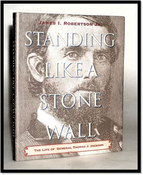 Standing Like a Stone Wall: The Life of General Thomas J. Jackson