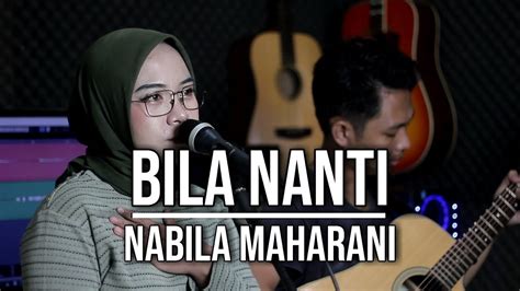 Bila Nanti Nabila Maharani Live Cover Indah Yastami Youtube