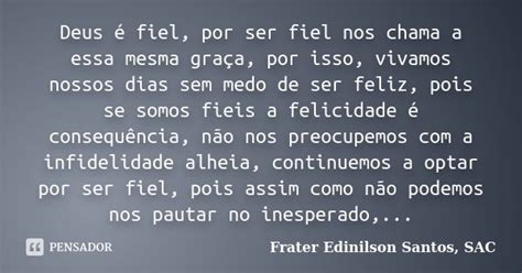 Deus é Fiel Por Ser Fiel Nos Chama A Frater Edinilson Santos Sac Pensador