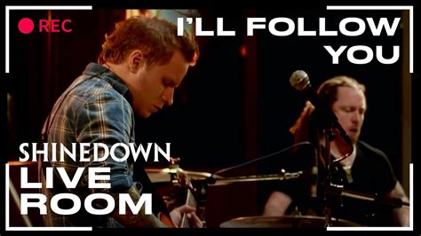 I Ll Follow You Live Shinedown Captured In The Live Room Youtube