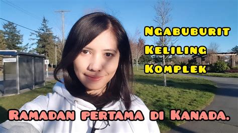 Ngabuburit Ramadan Pertama Di Kanada Vlog Harian YouTube