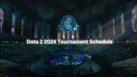 Dota 2 2024 Tournament Schedule The Events To Watch