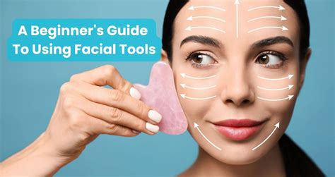 A Beginner S Guide To Using Facial Tools