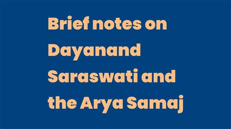 Brief notes on Dayanand Saraswati and the Arya Samaj - Write A Topic