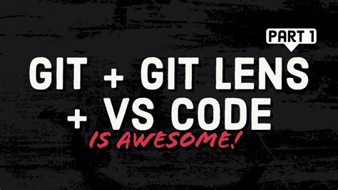 Learn Git With Vs Code And Git Lens Part Youtube