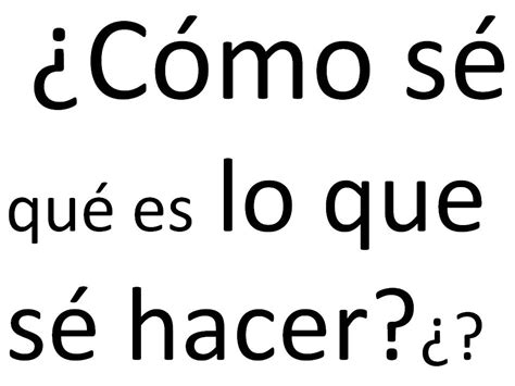 ¿cómo Sé Qué Es Lo Que Sé Hacer Procesos Y Aprendizaje