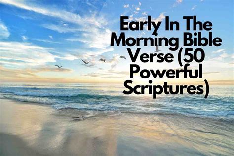 Early In The Morning Bible Verse 50 Powerful Scriptures Bible