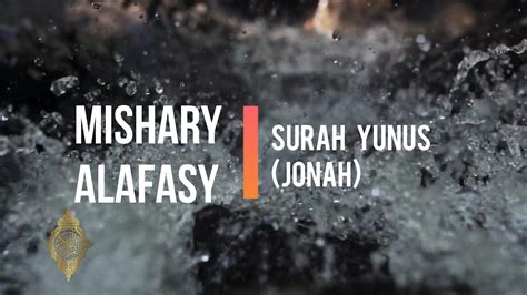 Surah Yunus Jonah Beautiful Quran Recitation By Mishary Alafasy