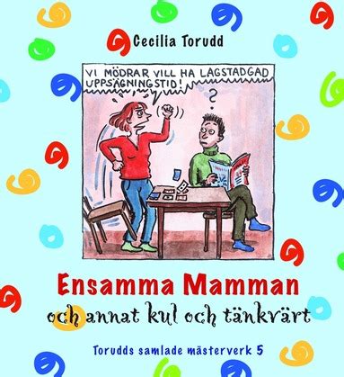 Ensamma mamman och annat kul och tänkvärt Del 5 Cecilia Torudd