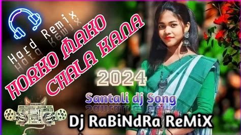 New Santali Dj Song 2024 Horko Mako Chalakan Santali Video 2024 Dj