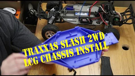 TRAXXAS SLASH 2WD UPGRADE BUILD SERIES VIDEO 2 LCG CHASSIS INSTALL