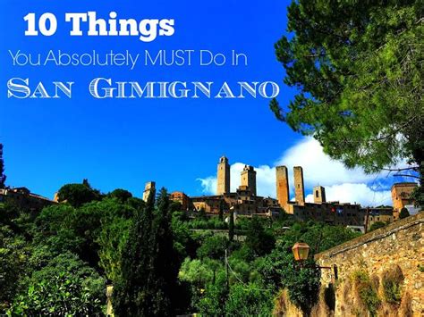 San Gimignano Is One Of The Loveliest Towns In Tuscany It Is An