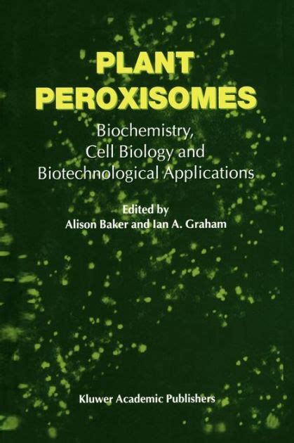 Plant Peroxisomes Biochemistry Cell Biology And Biotechnological