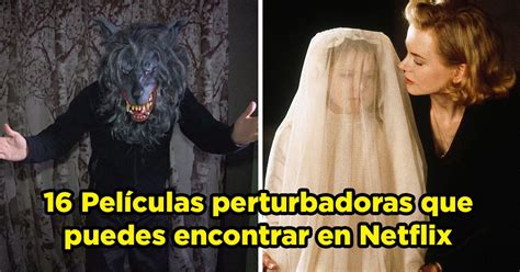 16 Películas Perturbadoras Que Puedes Encontrar En Netflix Con