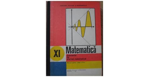 MATEMATICA ELEMENTE DE ANALIZA MATEMATICA MANUAL PENTRU CLASA A XI A