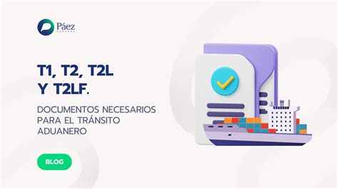 Documentos necesarios para el tránsito aduanero T1 T2 T2L Y T2LF