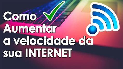 Como Aumentar A Velocidade Da Internet No Windows 10 Tutorialtec