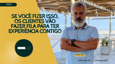 Se você fizer isso os clientes vão fazer fila prá ter a experiência