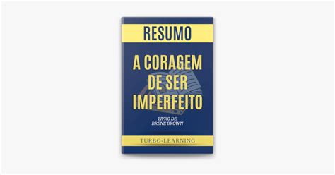 A Coragem De Ser Imperfeito Livro De Brene Brown Resumo On Apple Books