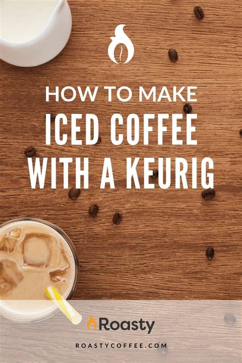 How To Make Iced Coffee With A Keurig Ice Coffee Recipe Making Cold Brew Coffee How To Make