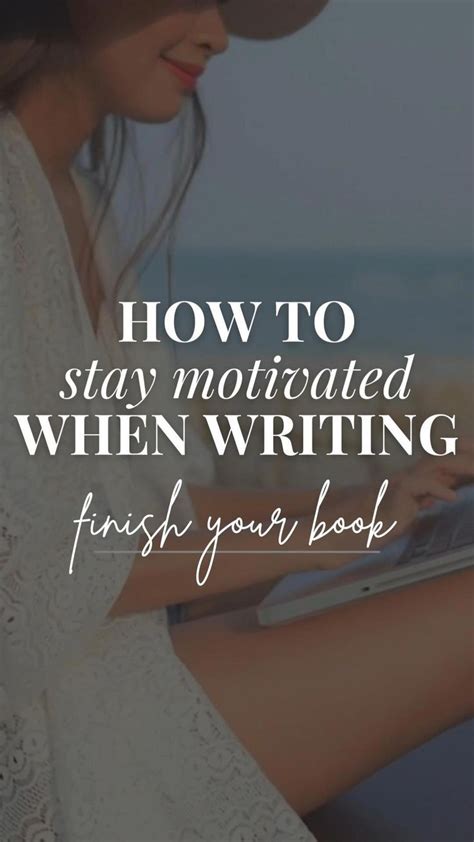 How To Stay Motivated To Finish Writing A Book Writing A Book