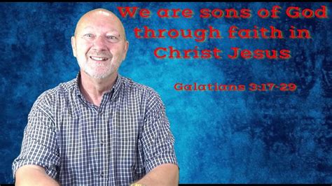 We Are Sons Of God Through Faith In Christ Jesus Galatians 3 17 29