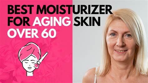 Secret To Ageless Beauty Best Moisturizer For Aging Skin Over 60 Youtube