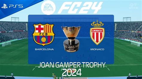 FC 24 Barcelona Vs Monaco Joan Gamper Trophy 2024 PS5 Full Match