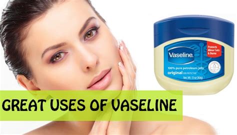 5 Great Beauty Uses Of Vaseline You Should Know