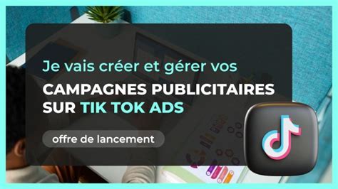 Je vais créer et gérer vos campagnes publicitaires tik tok ads par