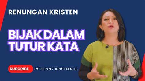 Bijak Dalam Tutur Kata I Khotbah Kristen Ps Henny Kristianus Motivasi