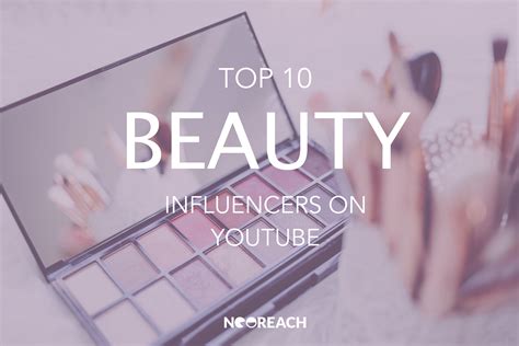 Top 10 Beauty Influencers on YouTube - NeoReach | Influencer Marketing ...